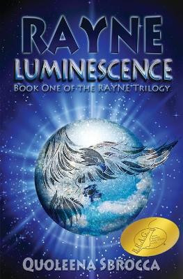 Luminescence: The Rayne Trilogy Book 1 by Quoleena Sbrocca 9780998010700