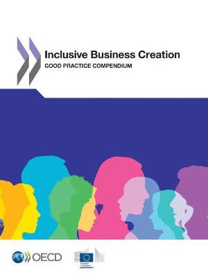 Inclusive business creation: good practice compendium by Organisation for Economic Co-Operation and Development 9789264251298