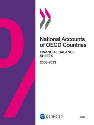 National accounts of OECD countries: financial balance sheets 2014 by Organisation for Economic Co-Operation and Development 9789264228849
