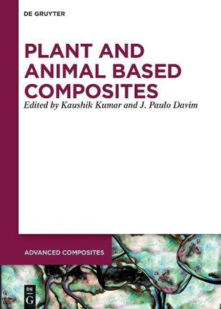 Plant and Animal Based Composites by Kaushik Kumar 9783110695212