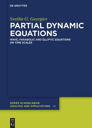 Partial Dynamic Equations: Wave, Parabolic and Elliptic Equations on Time Scales by Svetlin G. Georgiev 9783111635514