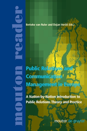Public Relations and Communication Management in Europe: A Nation-by-Nation Introduction to Public Relations Theory and Practice by Betteke van Ruler 9783110176117