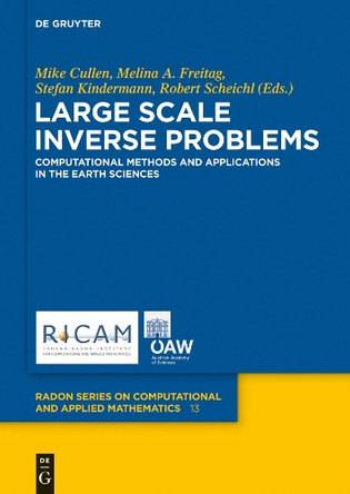 Large Scale Inverse Problems: Computational Methods and Applications in the Earth Sciences by Mike Cullen 9783110282221