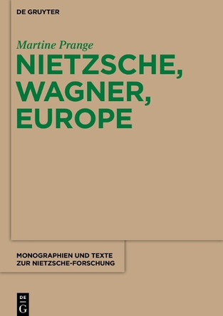 Nietzsche, Wagner, Europe by Martine Prange 9783110315097
