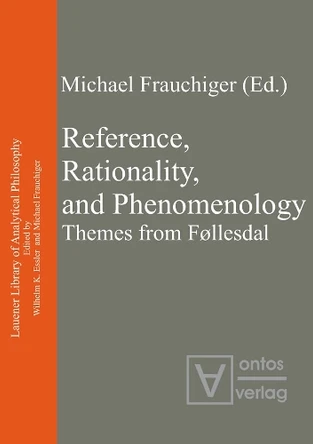 Reference, Rationality, and Phenomenology: Themes from Follesdal by Dr. Michael Frauchiger 9783110323016