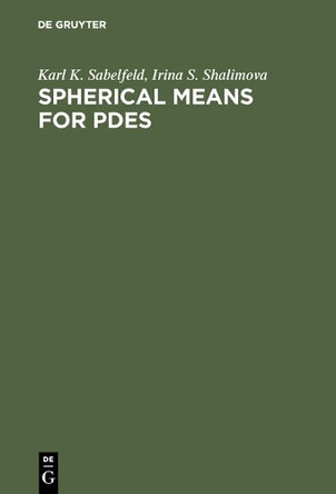 Spherical Means for PDEs by Karl K. Sabelfeld 9783110460568