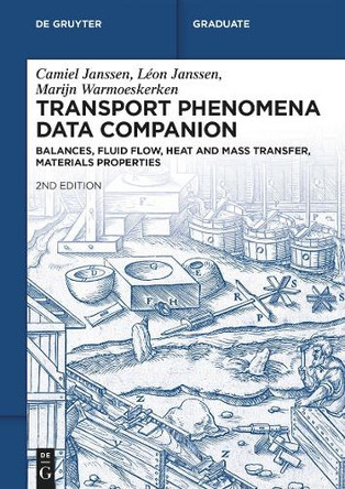 Transport Phenomena Data Companion: Balances, Fluid Flow, Heat and Mass Transfer, Materials Properties by Camiel Janssen 9783111385075