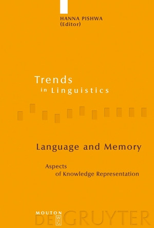Language and Memory: Aspects of Knowledge Representation by Hanna Pishwa 9783110189773