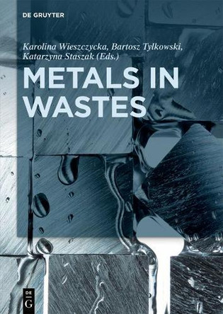 Metals in Wastes by Karolina Wieszczycka 9783110546286