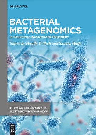 Bacterial Metagenomics: In Industrial Wastewater Treatment by Maulin P. Shah 9783110793550