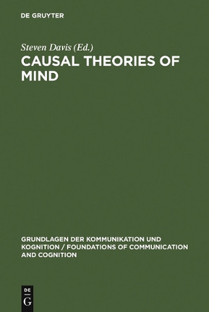 Causal Theories of Mind: Action, Knowledge, Memory, Perception and Reference by Steven Davis 9783110077308