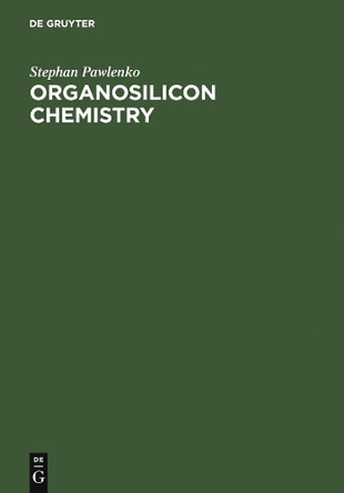 Organosilicon Chemistry by Stephan Pawlenko 9783110103298