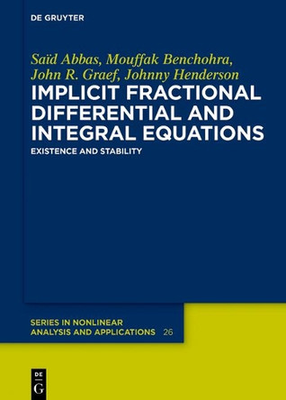 Implicit Fractional Differential and Integral Equations: Existence and Stability by Said Abbas 9783110553130