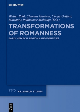 Transformations of Romanness: Early Medieval Regions and Identities by Walter Pohl 9783110589597