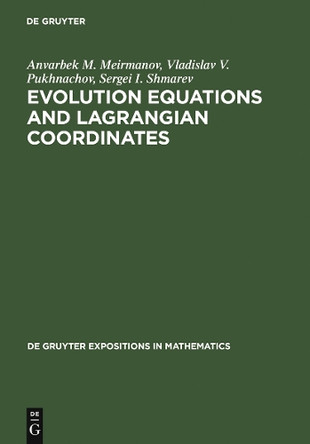 Evolution Equations and Lagrangian Coordinates by Anvarbek M. Meirmanov 9783110148756