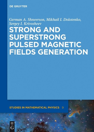 Strong and Superstrong Pulsed Magnetic Fields Generation by German A. Shneerson 9783110251913