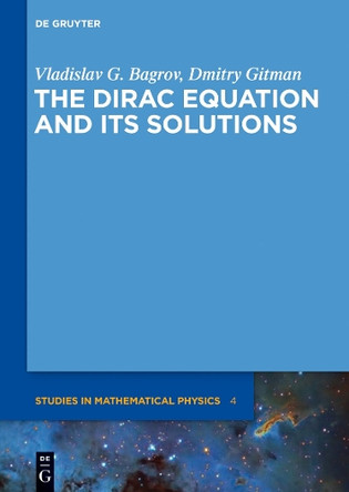 The Dirac Equation and its Solutions by Vladislav G. Bagrov 9783110262926