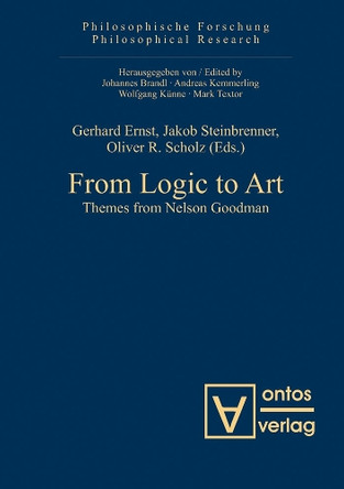 From Logic to Art: Themes from Nelson Goodman by Gerhard Ernst 9783110326741