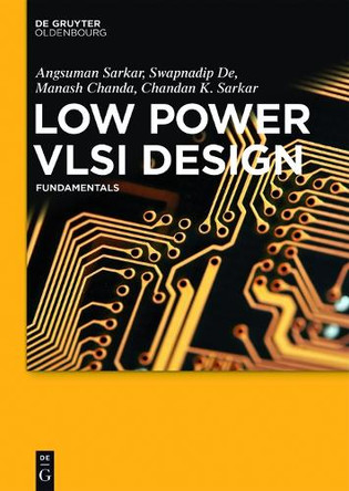 Low Power VLSI Design: Fundamentals by Angsuman Sarkar 9783110455267