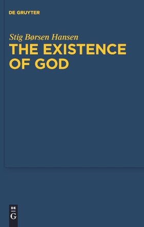 The Existence of God: An Exposition and Application of Fregean Meta-Ontology by Stig Borsen Hansen 9783110245356