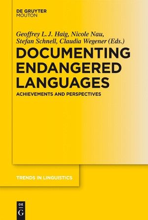 Documenting Endangered Languages: Achievements and Perspectives by Geoffrey L. J. Haig 9783110260014