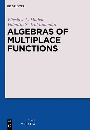Algebras of Multiplace Functions by Wieslaw A. Dudek 9783110269284