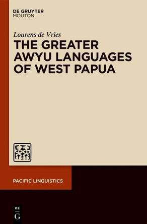 The Greater Awyu Languages of West Papua by Lourens de Vries 9781501515569