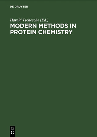 Modern methods in protein chemistry: Review articles following the joint meeting of the Nordic Biochemical Societies Damp/Kiel, FR of Germany, September 27-29, 1982 by Harald Tschesche 9783110095142