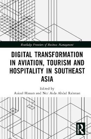 Digital Transformation in Aviation, Tourism and Hospitality in Southeast Asia by Azizul Hassan