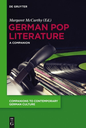 German Pop Literature: A Companion by Margaret McCarthy 9783110275759