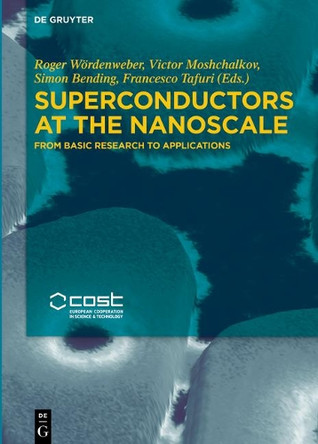 Superconductors at the Nanoscale: From Basic Research to Applications by Roger Woerdenweber 9783110456202