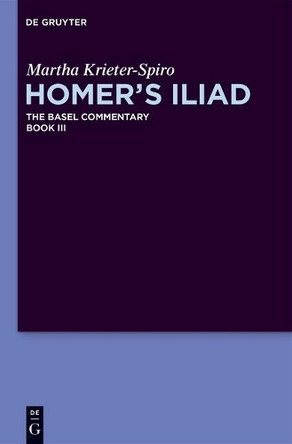 Homer's Iliad. Book III by Martha Krieter-Spiro 9781614517382
