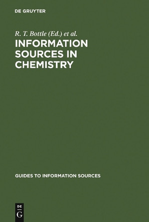 Information Sources in Chemistry by R. T. Bottle 9783598244247