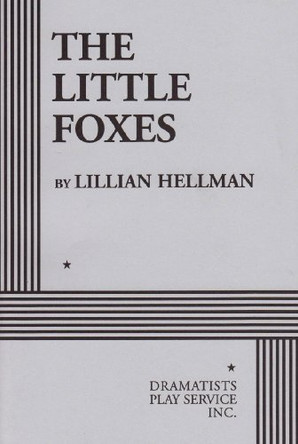 The Little Foxes by Lillian Hellman 9780822206774