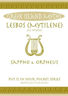 Lesbos: Sappho and Orpheus. by Jill Dudley 9780993489082