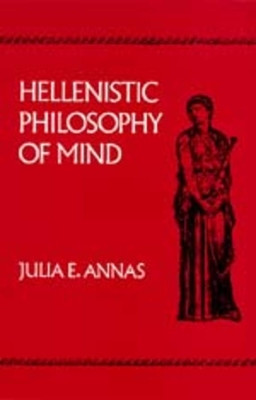 Hellenistic Philosophy of Mind by Julia Annas 9780520076594