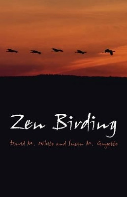 Zen Birding: Connect In Nature by David M. White 9781846943898