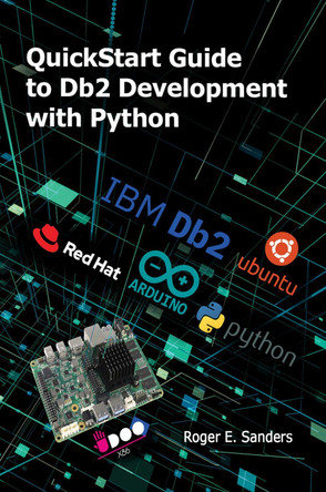 QuickStart Guide to Db2 Development with Python by Roger E. Sanders 9781583478882