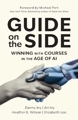 Guide on the Side: Winning with Courses in the Age of AI by Danny Iny 9798989164103