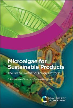 Microalgae for Sustainable Products: The Green Synthetic Biology Platform by Ajam Shekh
