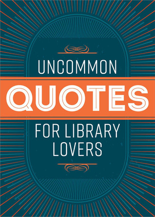 Uncommon Quotes for Library Lovers by American Library Association 9780838937938