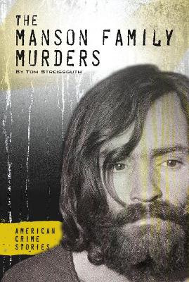 The Manson Family Murders by Tom Streissguth 9781532190117