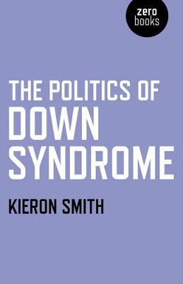 The Politics of Down Syndrome by Kieron Smith 9781846946134