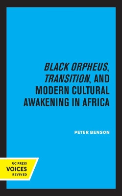 Black Orpheus, Transition, and Modern Cultural Awakening in Africa by Peter Benson 9780520330771