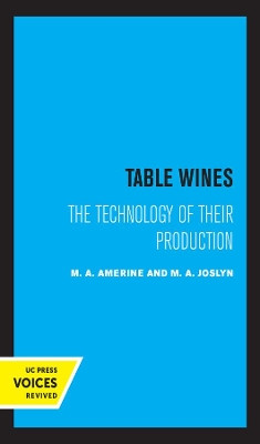 Table Wines: The Technology of Their Production by M. A. Amerine 9780520361621