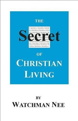 The Secret of Christian Living by Watchman Nee 9780935008883