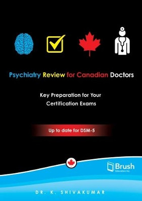 Psychiatry Review for Canadian Doctors: Key Preparation for Your Certification Exams by K. Shivakumar 9781550595260