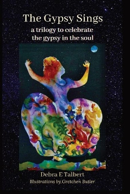 The Gypsy Sings: a trilogy to celebrate the gypsy in the soul by Debra Talbert 9780967326337