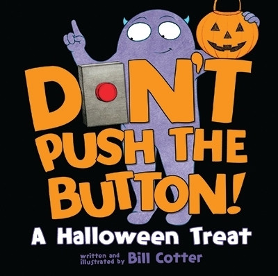 Don't Push the Button! A Halloween Treat by Bill Cotter 9781492660958