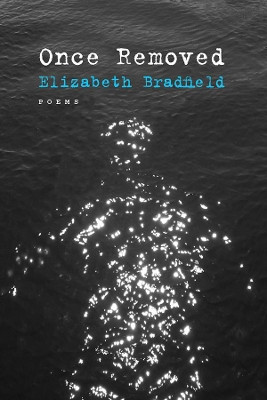 Once Removed: Poems by Elizabeth Bradfield 9780892554638